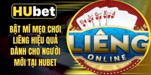 Bật Mí Mẹo Chơi Liêng Hiệu Quả Dành Cho Người Mới Tại Hubet