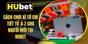 Cách Chơi Xì Tố Chi Tiết Từ A-Z Cho Người Mới Tại Hubet