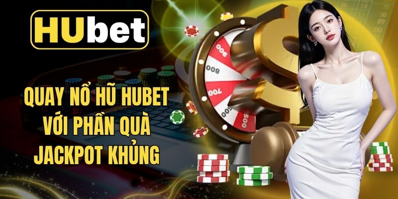 Quay nổ hũ với jackpot khủng