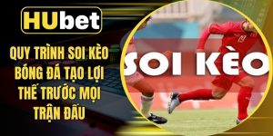 Quy Trình Soi Kèo Bóng Đá Tạo Lợi Thế Trước Mọi Trận Đấu