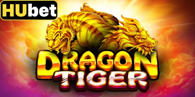 Rồng hổ Hubet - Trò chơi đối kháng giữa hai cửa Rồng và Hổ