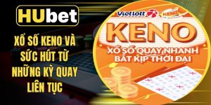 Xổ Số Keno Và Sức Hút Từ Những Kỳ Quay Liên Tục
